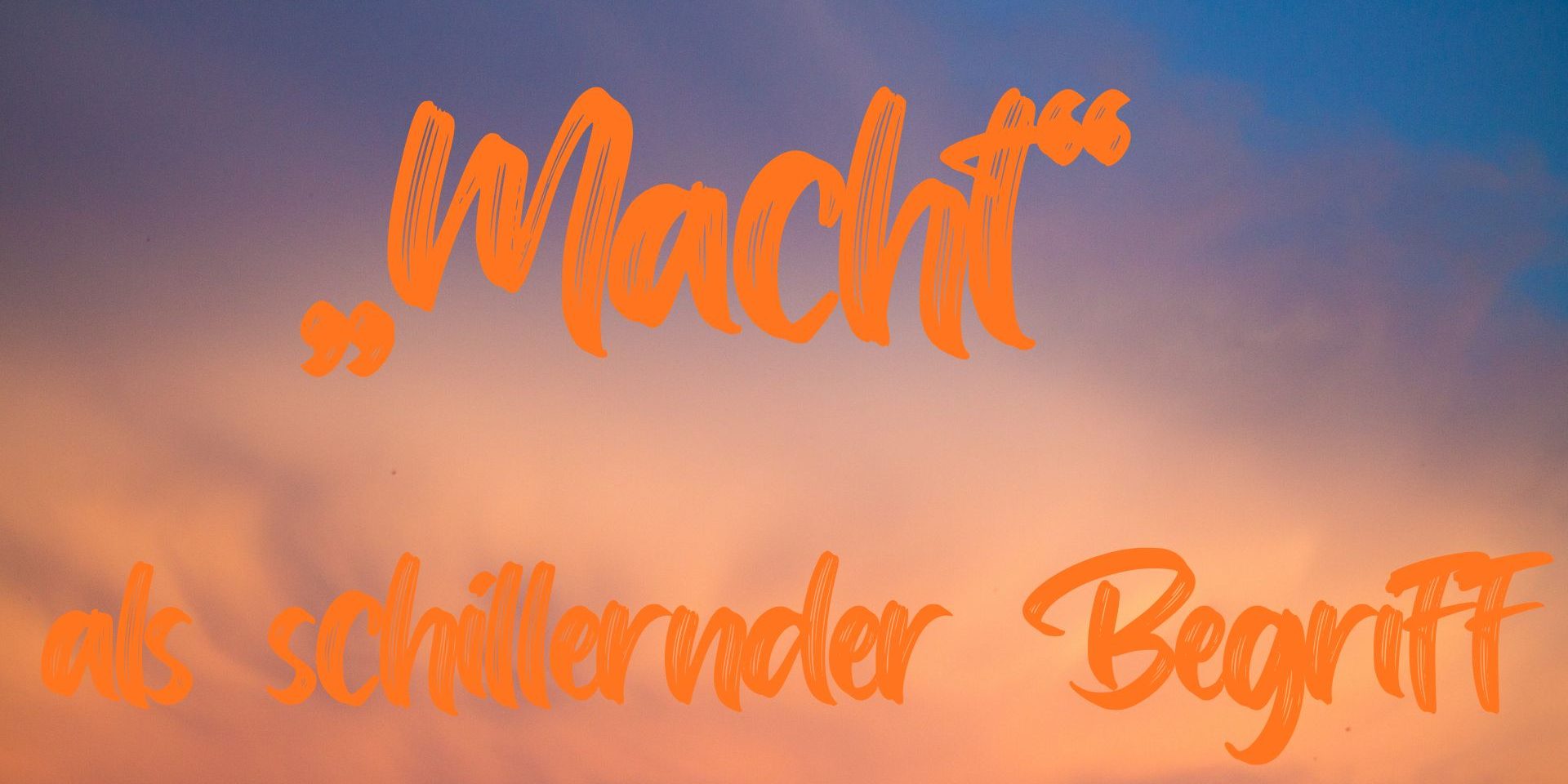 „Macht“ als schillernder Begriff