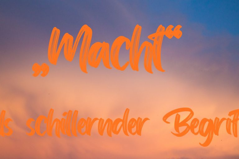 „Macht“ als schillernder Begriff